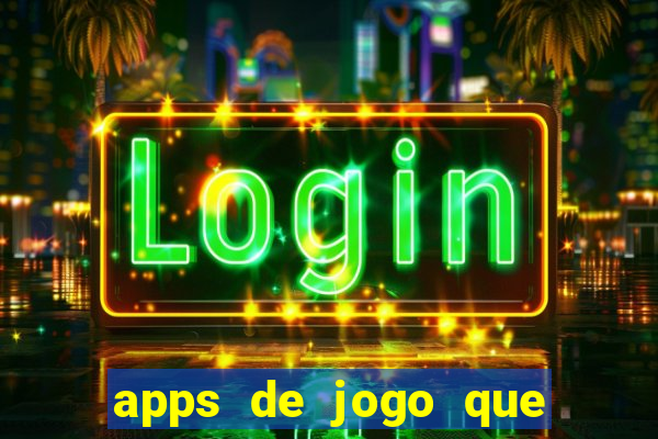 apps de jogo que ganha dinheiro