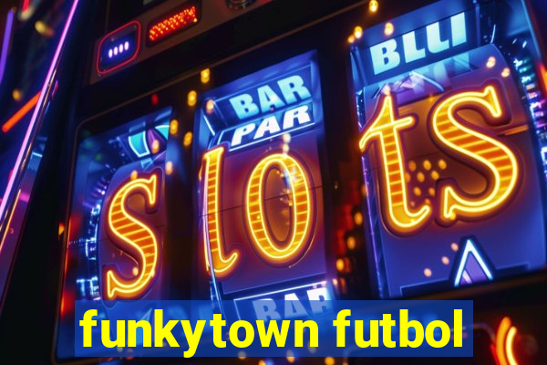 funkytown futbol