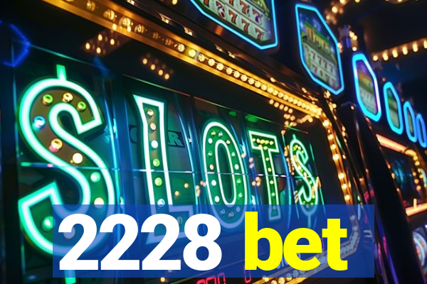 2228 bet