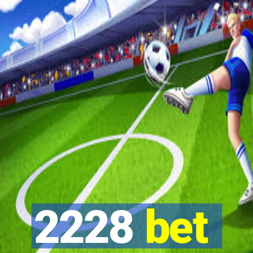 2228 bet