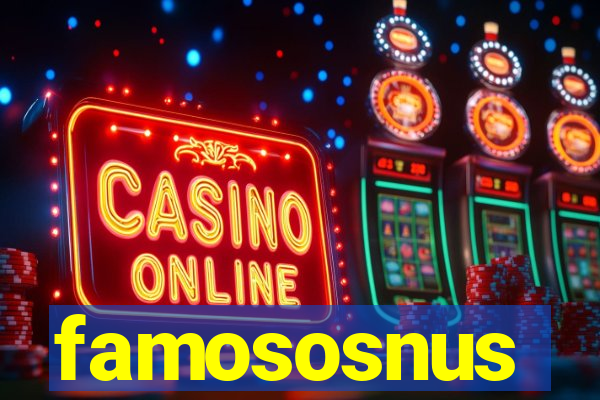 famososnus