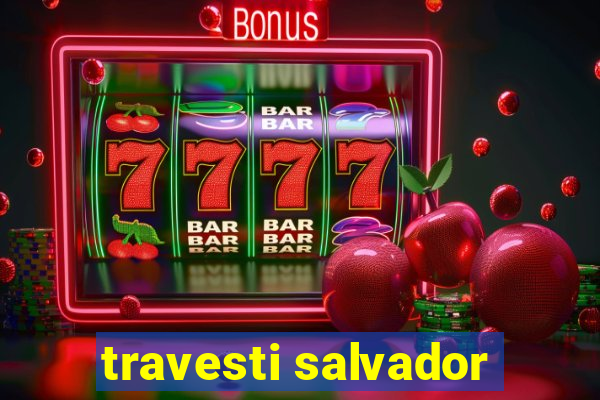 travesti salvador