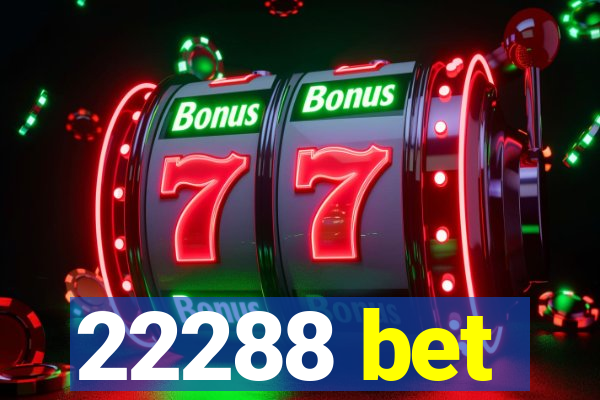 22288 bet
