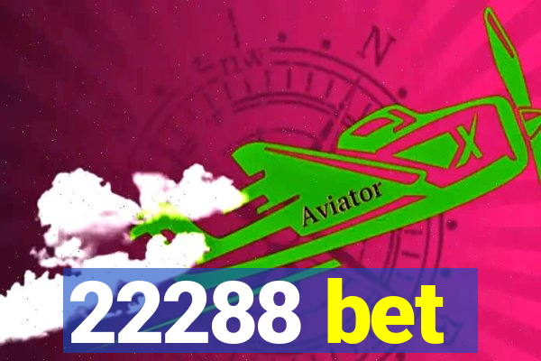 22288 bet
