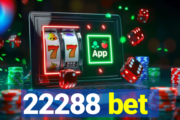 22288 bet