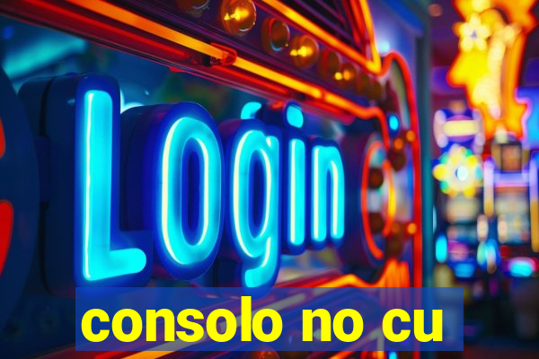 consolo no cu
