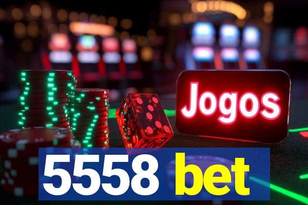 5558 bet
