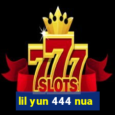 lil yun 444 nua