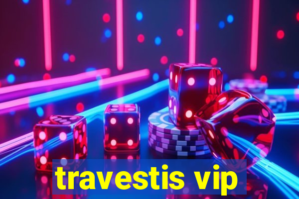 travestis vip