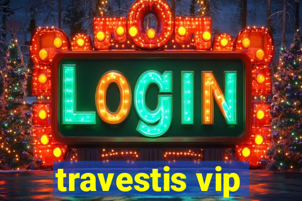 travestis vip