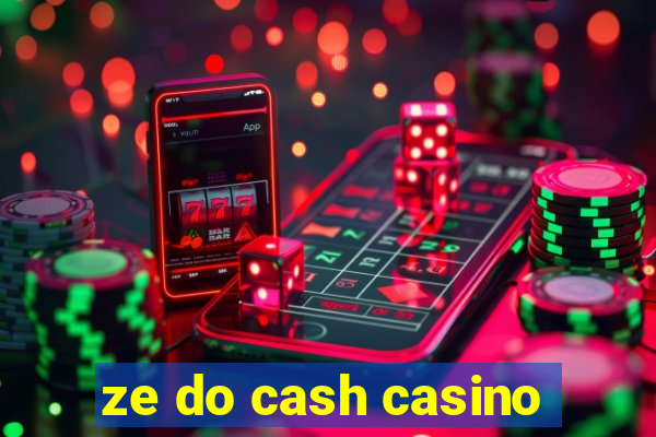 ze do cash casino