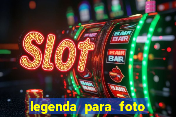 legenda para foto jogando bola