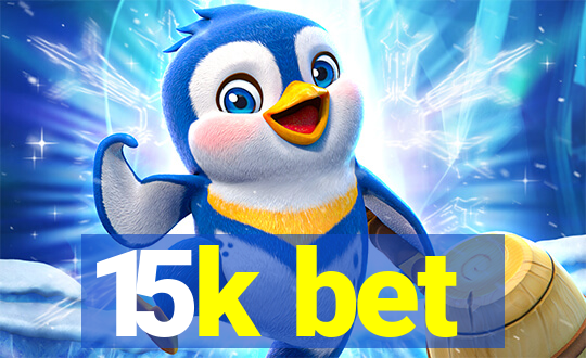 15k bet
