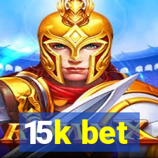 15k bet