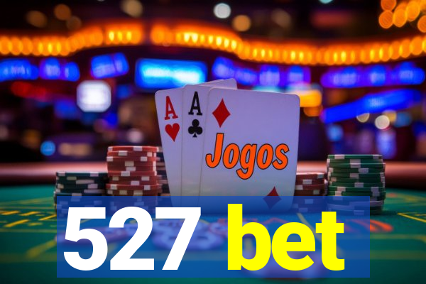 527 bet