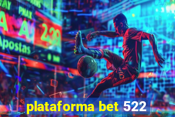 plataforma bet 522