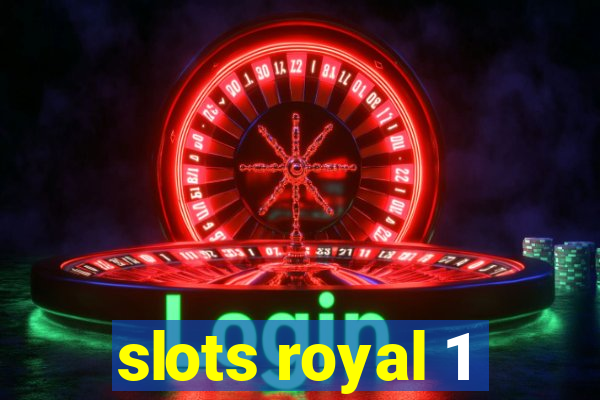 slots royal 1