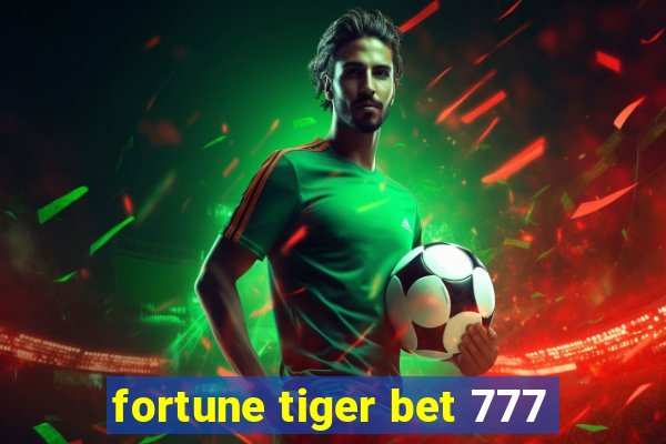 fortune tiger bet 777