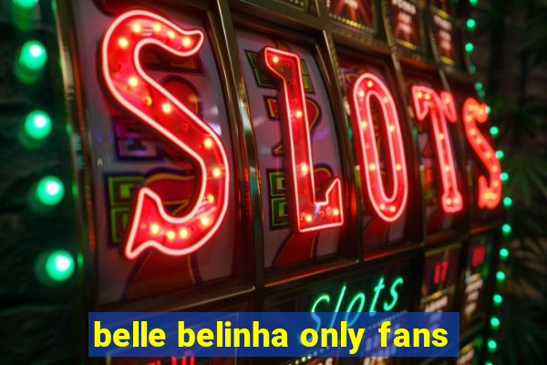 belle belinha only fans