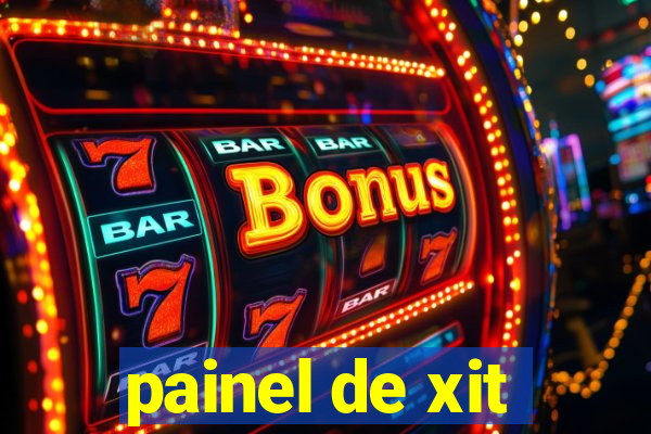 painel de xit