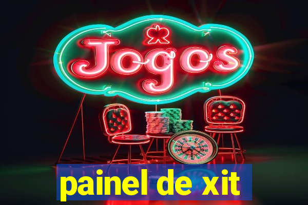 painel de xit