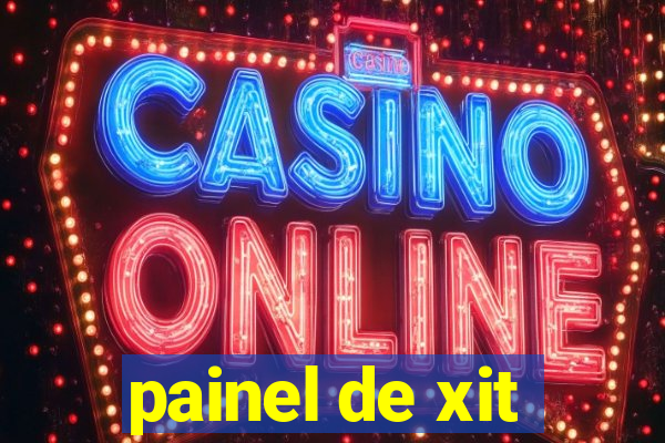 painel de xit