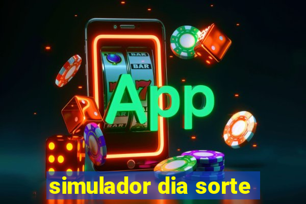 simulador dia sorte