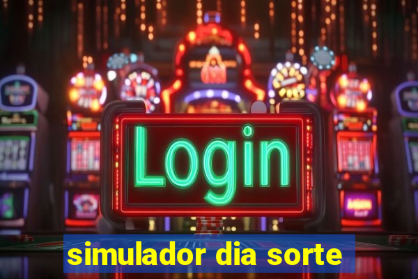 simulador dia sorte