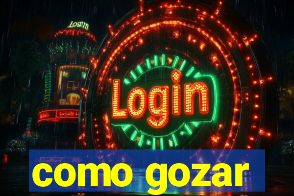 como gozar