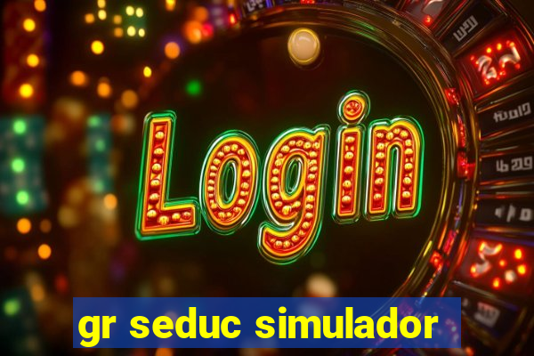 gr seduc simulador