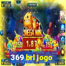 369 brl jogo