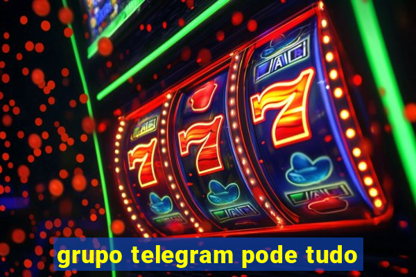 grupo telegram pode tudo