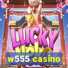 w555 casino