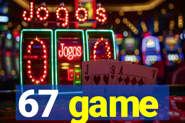 67 game