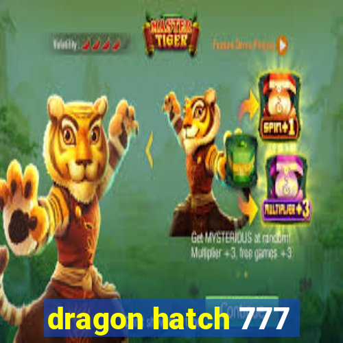 dragon hatch 777