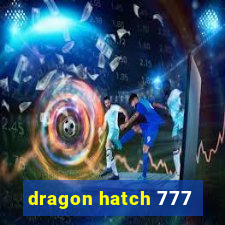 dragon hatch 777