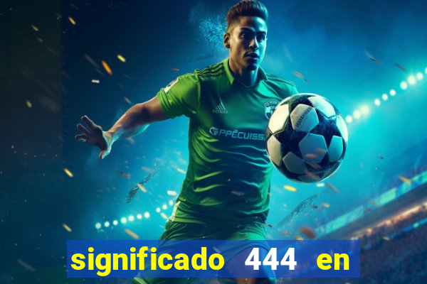 significado 444 en lo espiritual