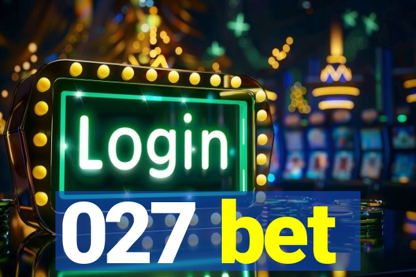 027 bet