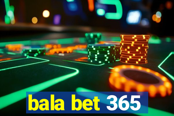 bala bet 365