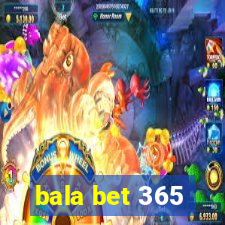 bala bet 365