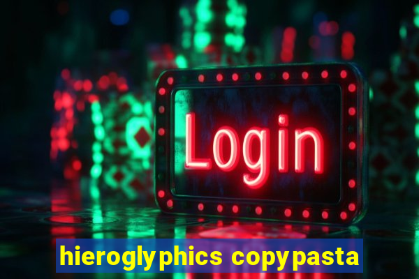 hieroglyphics copypasta