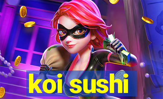 koi sushi