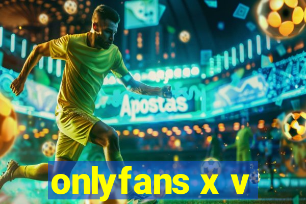 onlyfans x v