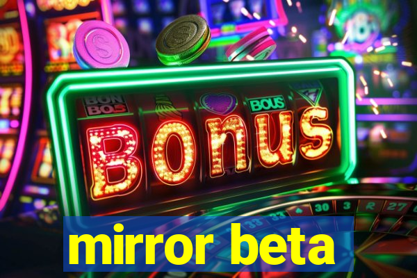 mirror beta