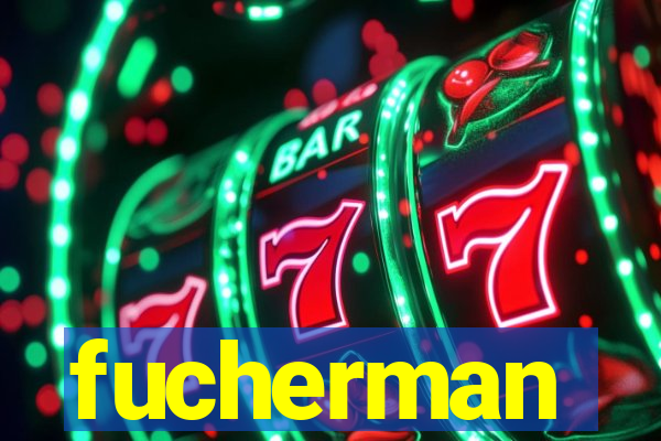 fucherman
