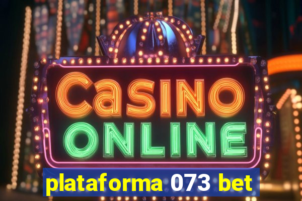 plataforma 073 bet