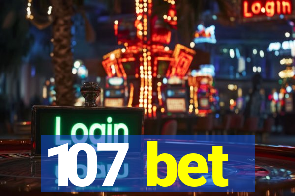107 bet