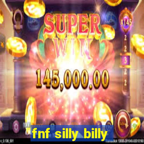 fnf silly billy