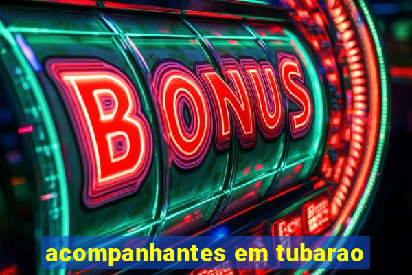acompanhantes em tubarao
