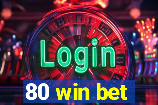 80 win bet